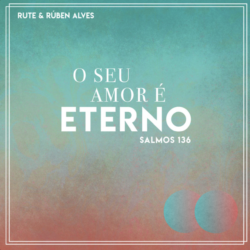 Rute e Ruben Alves - O Seu amor é Eterno